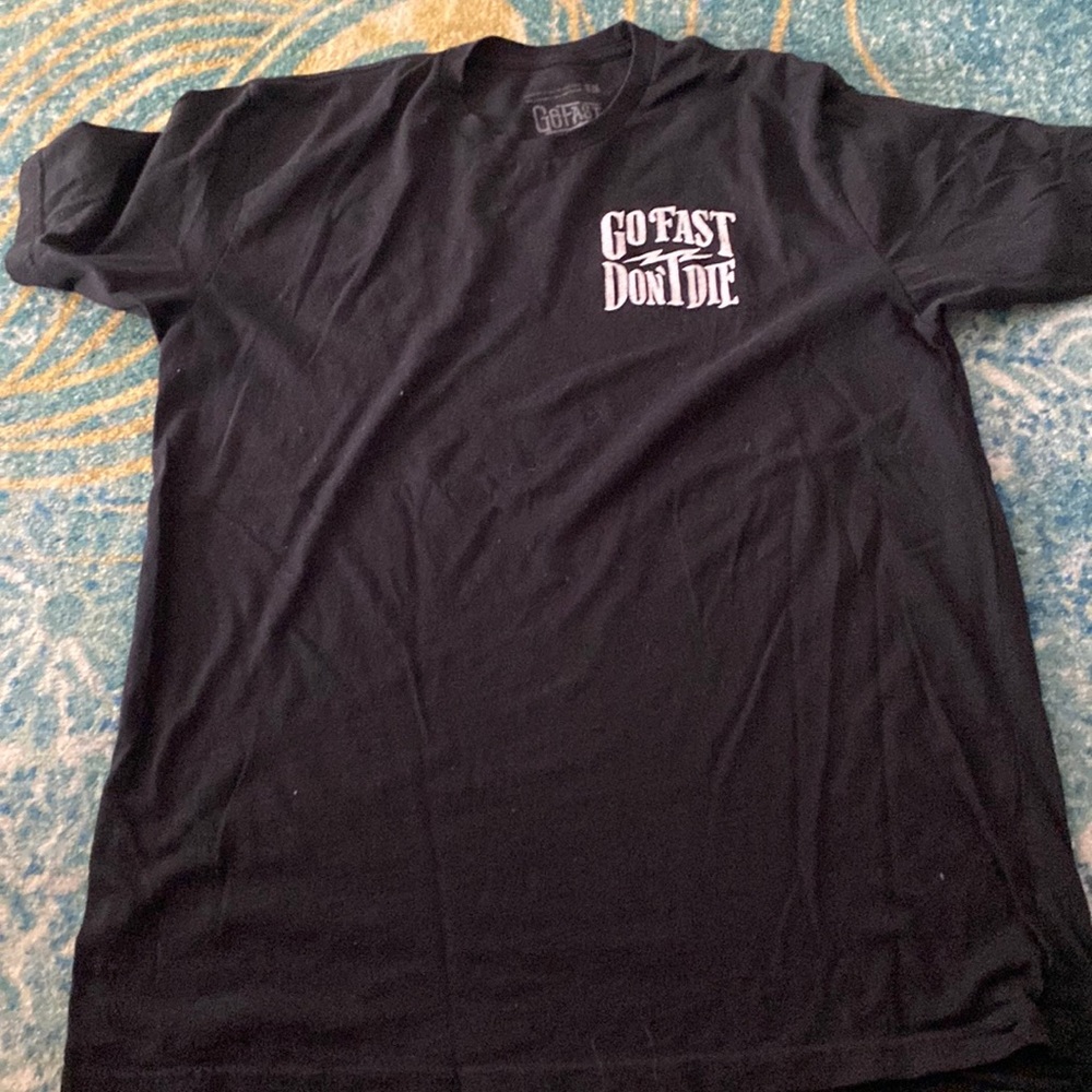 Go Fast Don’t Die black tshirt